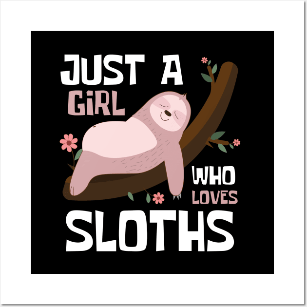Just A Girl Who Loves Sloths Funny Wall Art by DesignArchitect